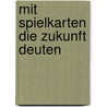 Mit Spielkarten die Zukunft deuten door Erna Droesbeke
