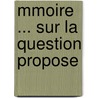 Mmoire ... Sur La Question Propose by Just Paquet