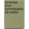 Mmoires D'Un Commissaire de Police by Pierre Zaccone
