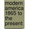 Modern America 1865 To The Present door Joanne De Pennington