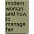 Modern Woman And How To Manage Her