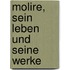 Molire, Sein Leben Und Seine Werke