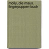 Molly, die Maus. Fingerpuppen-Buch by Klaartje van der Put