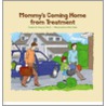 Mommy's Coming Home from Treatment door Denise D. Crosson