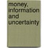 Money, Information And Uncertainty