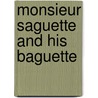 Monsieur Saguette And His Baguette by Frank Asche