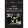 Moral Complexity and the Holocaust by Marc Lee Fellman