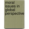 Moral Issues In Global Perspective door C.M. Koggel