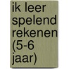 Ik leer spelend rekenen (5-6 jaar)
