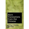 More Translations From The Chinese by Juyi Bai Arthur Waley