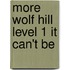 More Wolf Hill Level 1 It Can't Be