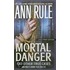 Mortal Danger and Other True Cases