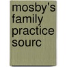 Mosby's Family Practice Sourc door Michael Evans