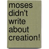 Moses Didn't Write about Creation! door Brother Ephraim