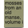 Mosses From An Old Manse, Volume I by Nathaniel Hawthorne