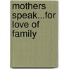 Mothers Speak...for Love of Family by Rosalie Gaziano