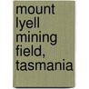 Mount Lyell Mining Field, Tasmania by John Walter Gregory