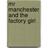 Mr Manchester And The Factory Girl