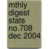 Mthly Digest Stats No.708 Dec 2004 door Office of National Stats
