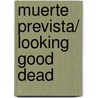 Muerte Prevista/ Looking Good Dead by Peter James
