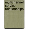 Multichannel Service Relationships door Byron Keating