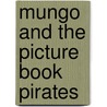 Mungo And The Picture Book Pirates by Timothy Knapman