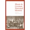 Music And German National Identity by Pamela Potter
