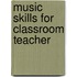 Music Skills for Classroom Teacher