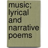 Music; Lyrical And Narrative Poems door John Freeman