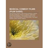 Musical Comedy Films (Study Guide) by Source Wikipedia