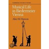 Musical Life In Biedermeier Vienna door Alice M. Hanson