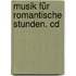 Musik Für Romantische Stunden. Cd