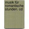 Musik Für Romantische Stunden. Cd door Arnd Stein