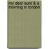 My Dear Aunt & A Morning In London