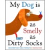 My Dog Is as Smelly as Dirty Socks door Hanoch Piven