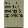 My Life Word of Events & Opionions by Alfred Russell Wallace