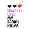 My Serial Killer And Other Stories door Stephen Gray