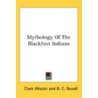 Mythology Of The Blackfoot Indians door D.C. Duvall