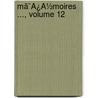 Mã¯Â¿Â½Moires ..., Volume 12 door Onbekend