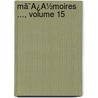 Mã¯Â¿Â½Moires ..., Volume 15 door Onbekend