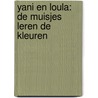YANI EN LOULA: DE MUISJES LEREN DE KLEUREN door A. Tromme