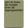 YANI EN LOULA: DE MUISJES LEREN DE TEGENGESTELDEN door A. Tromme