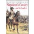 Napoleon's Cavalry And Its Leaders
