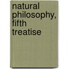 Natural Philosophy, Fifth Treatise door W. And