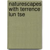Naturescapes With Terrence Lun Tse by Terrence Lun Tse