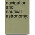 Navigation And Nautical Astronomy;