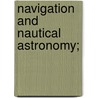 Navigation And Nautical Astronomy; by John H.C. Coffin