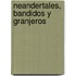 Neandertales, Bandidos y Granjeros