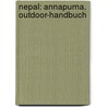 Nepal: Annapurna. Outdoor-Handbuch by Iris Kürschner