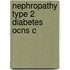 Nephropathy Type 2 Diabetes Ocns C